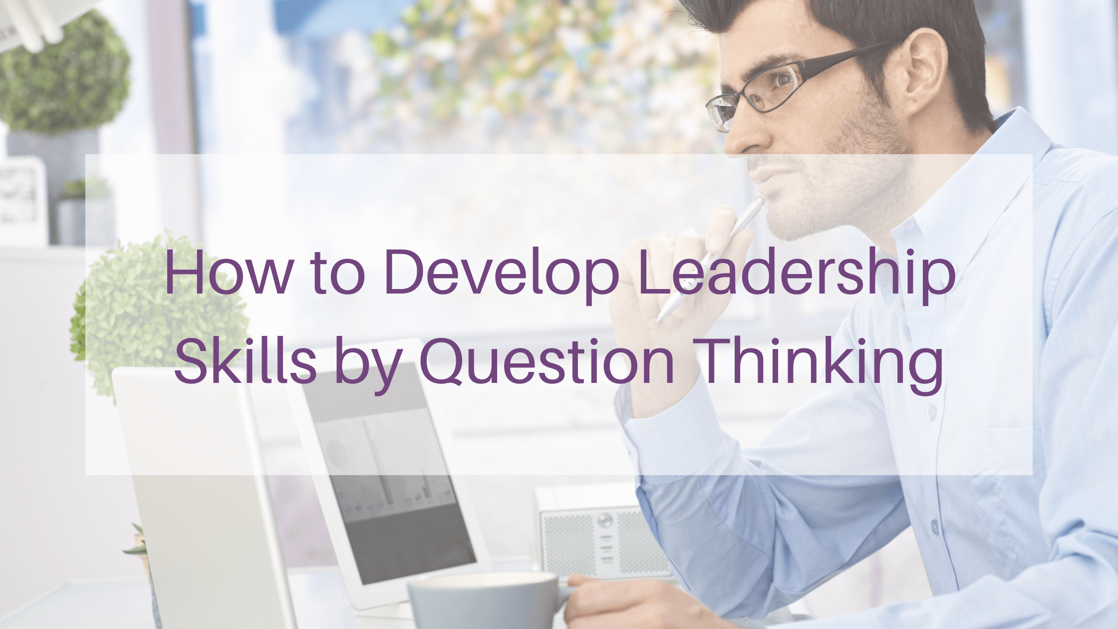 How To Develop Leadership Skills how-to-develop-leadership-skills