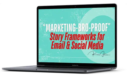 "Marketing-Bro-Proof" Story Frameworks For Email + Social Media