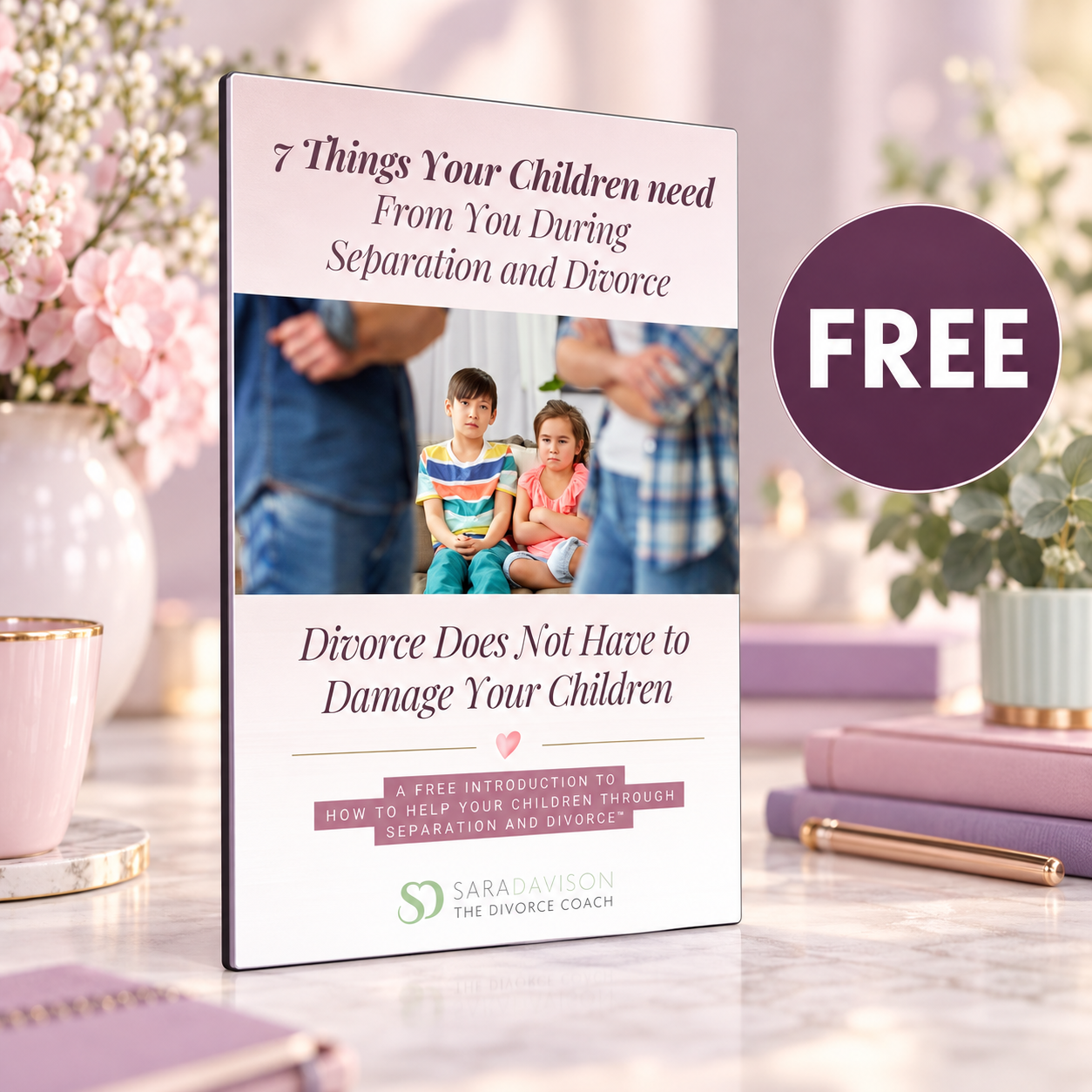 7 Things Your Children Need From You During Separation & Divorce
