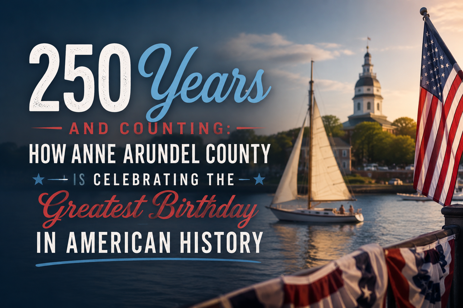 Anne Arundel county celebrates americas 250th birthday Anne Arundel county celebrates americas 250th birthday