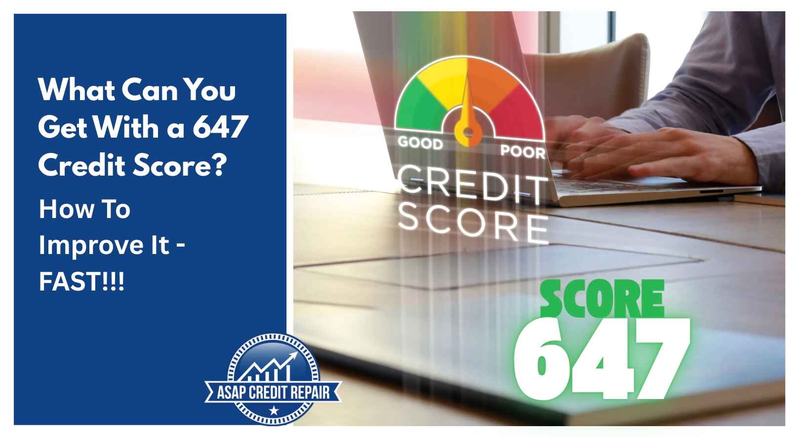 What Can You Get With a 647 Credit Score? How To Improve It