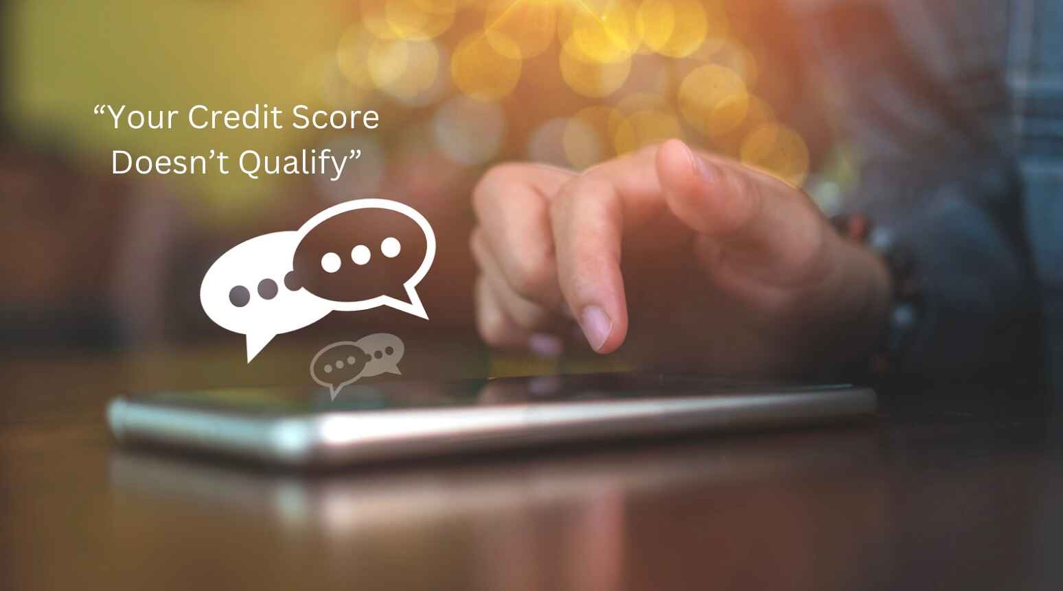 credit score doesn't qualify