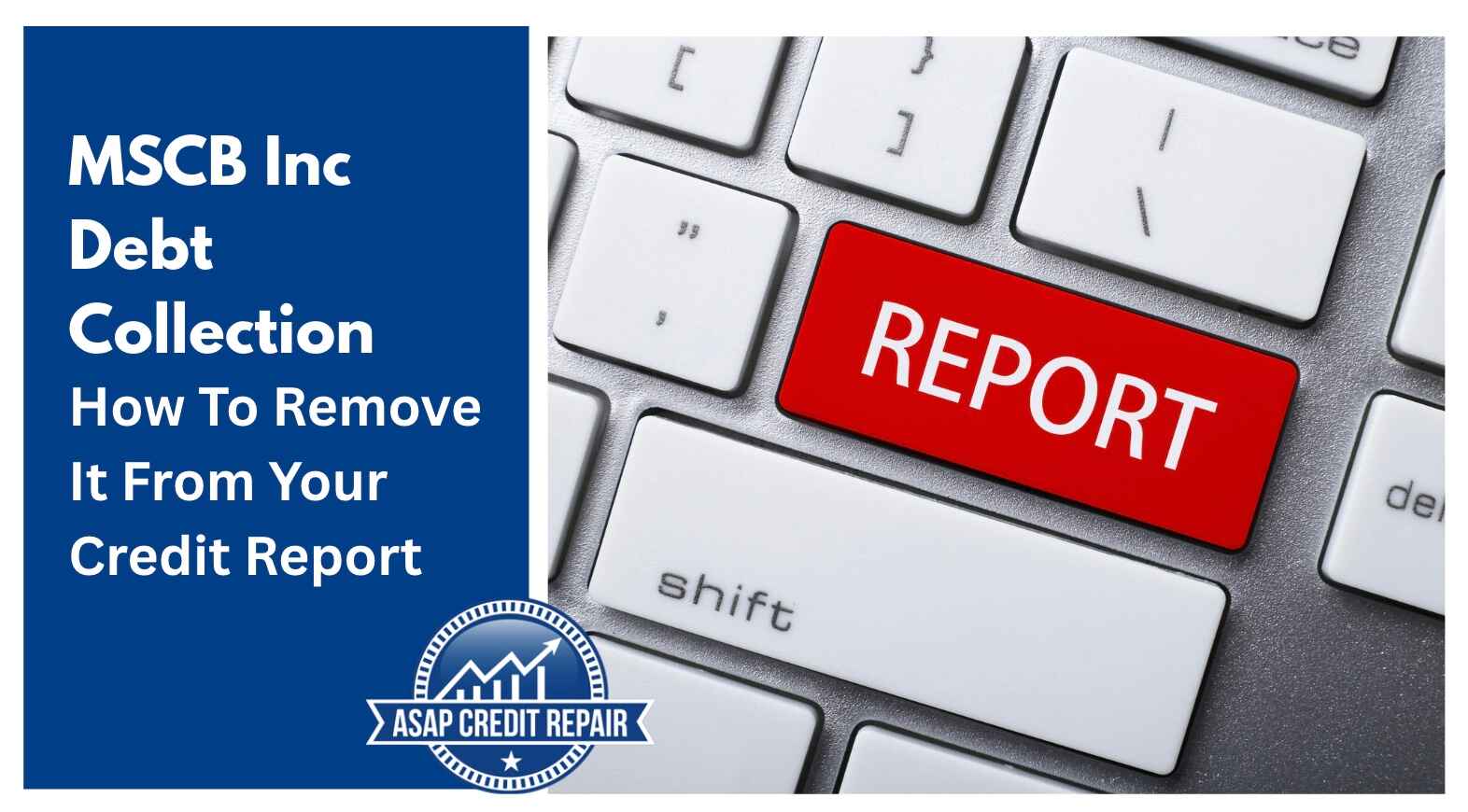 MSCB Inc Debt Collection: How To Remove It From Your Credit Report