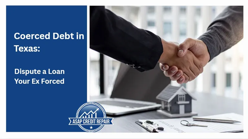 Coerced Debt in Texas: Dispute a Loan Your Ex Forced