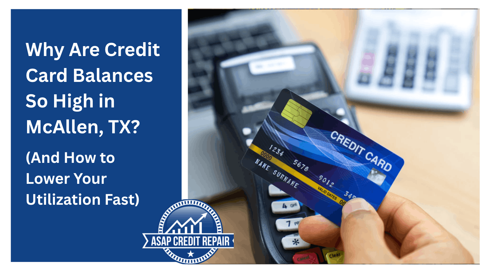Why Are Credit Card Balances So High in McAllen, TX? (And How to Lower Your Utilization Fast)