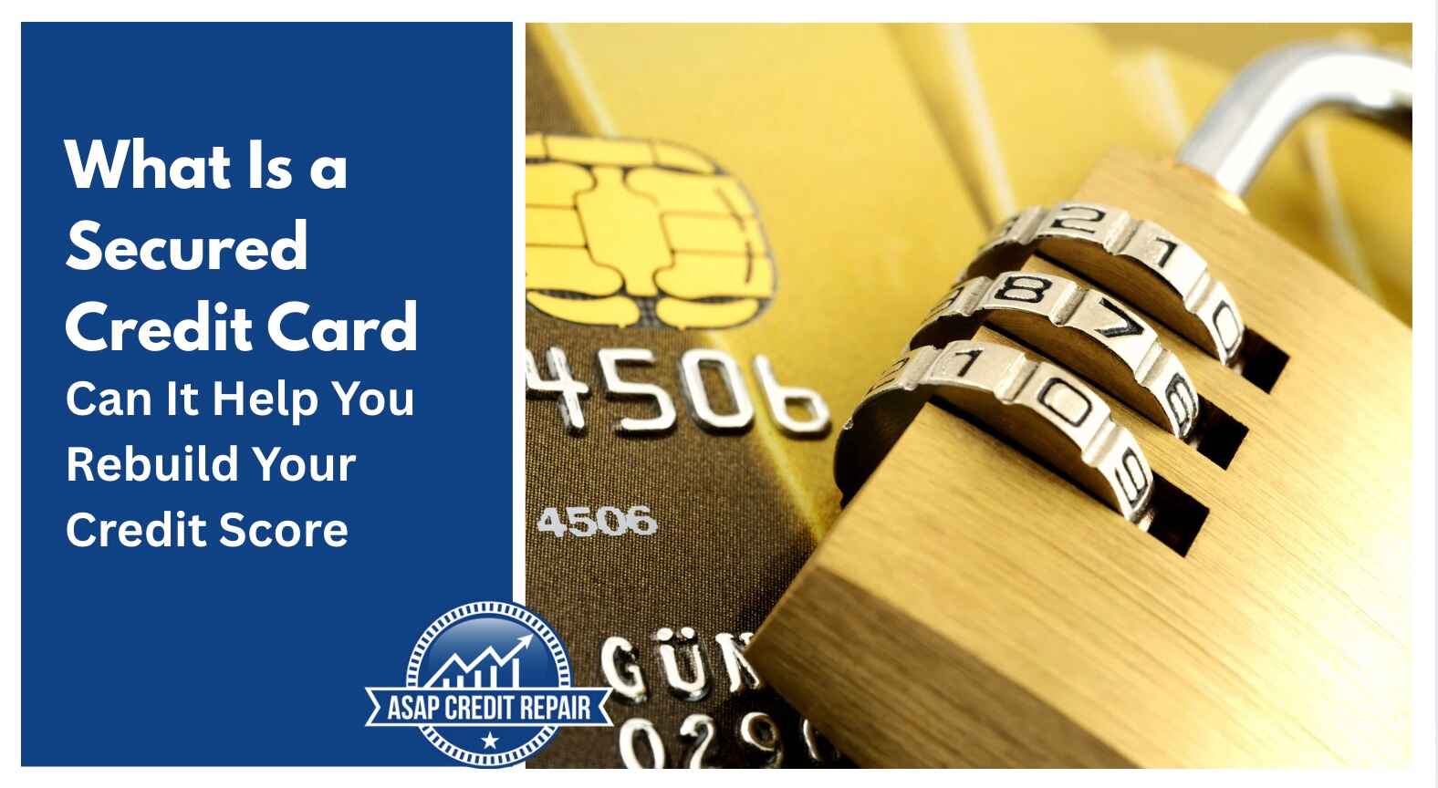 What Is a Secured Credit Card and Can It Help You Rebuild Your Credit Score?