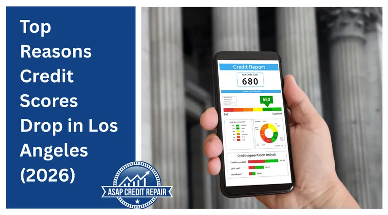 Top Reasons Credit Scores Drop in Los Angeles (2026)