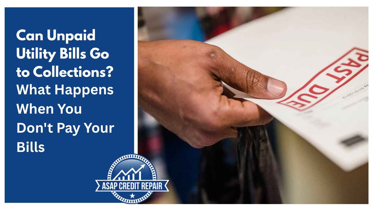 Can Unpaid Utility Bills Go to Collections? What Happens When You Don't Pay Your Bills