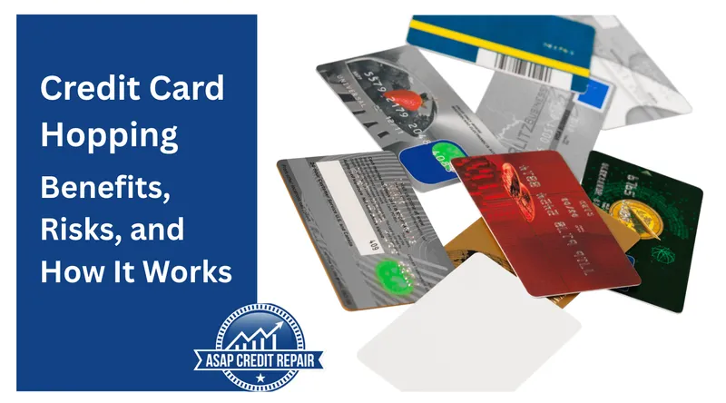 Credit Card Hopping: Benefits, Risks, and How It Works
