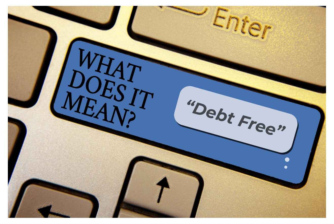What does it mean to be debt free