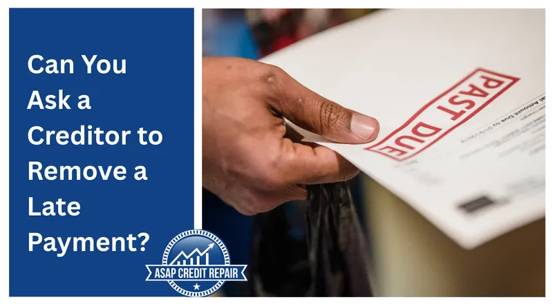 Can You Ask a Creditor to Remove Late Payment?