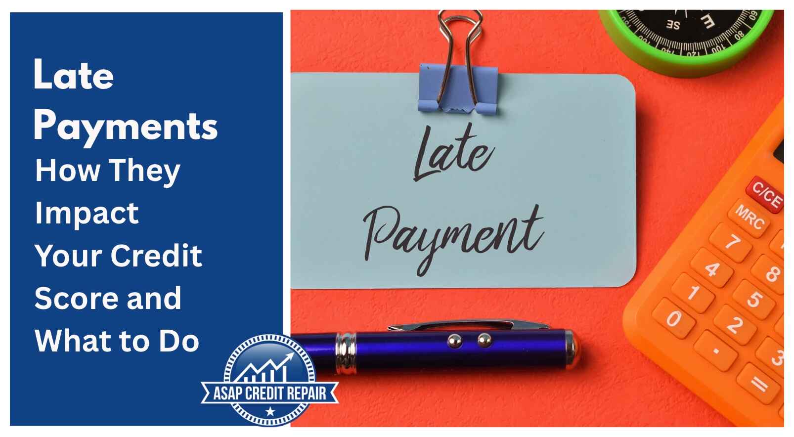 Late Payments: How They Impact Your Credit Score and What to Do