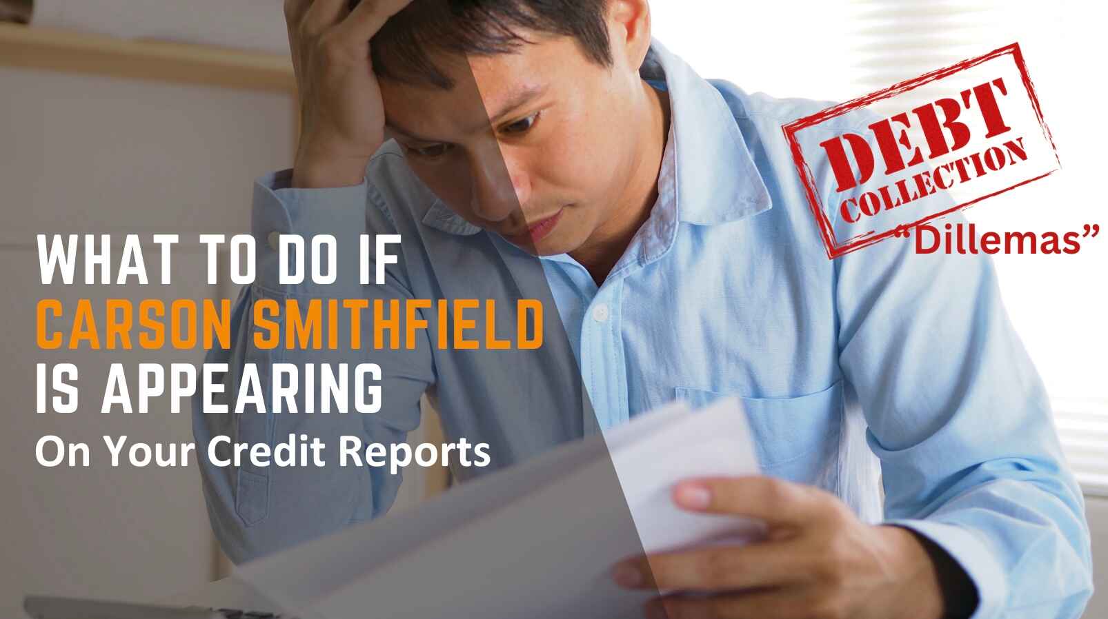 What Can You Do If Carson Smithfield Is Appearing on Your Credit Reports