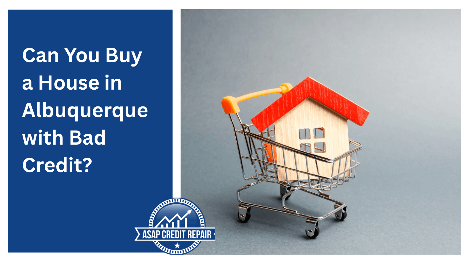 Can You Buy a House in Albuquerque with Bad Credit?