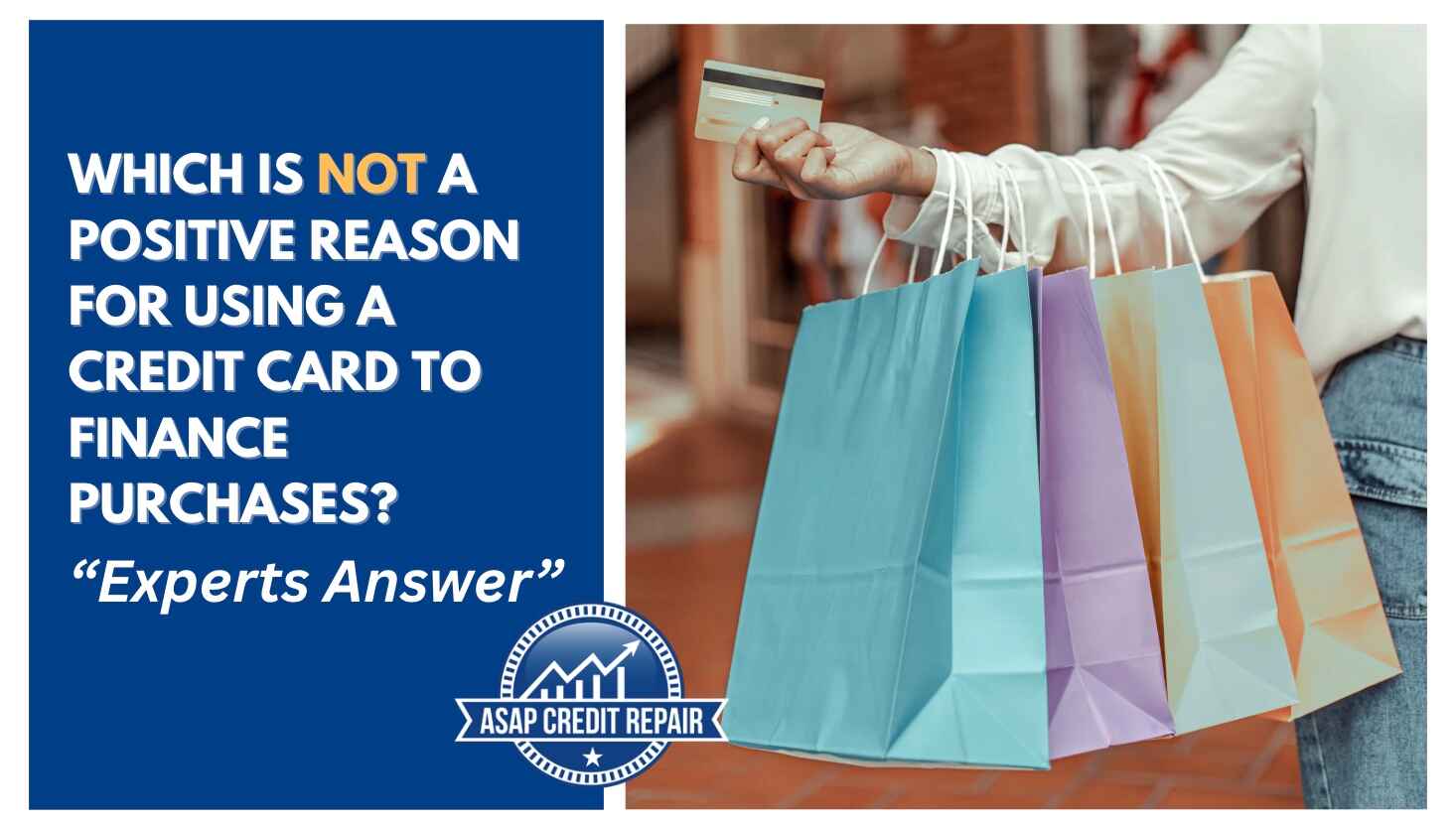 Which is Not a Positive Reason for Using a Credit Card to Finance Purchases? Experts Answer