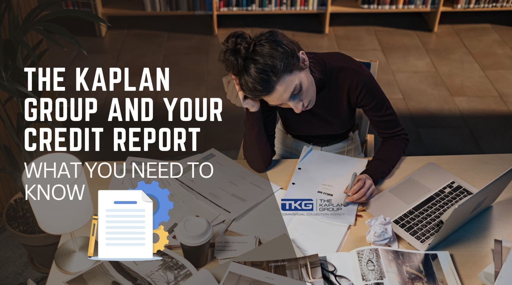 The Kaplan Group and Your Credit Report: What You Need to Know  