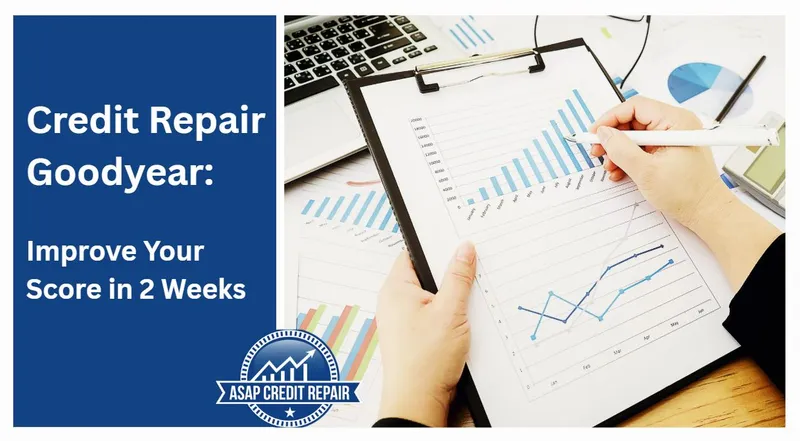 Credit Repair Goodyear: Improve Your Score in 2 Weeks