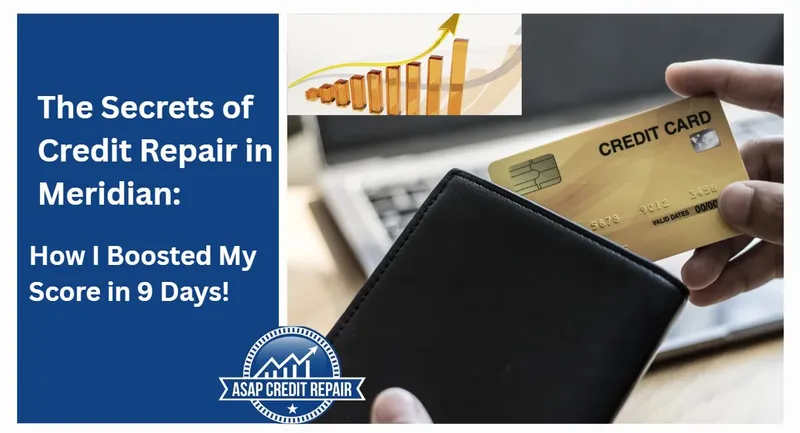 The Secrets of Credit Repair Meridian: How I Boosted My Score in 9 Days!