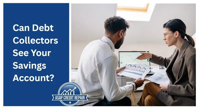 Can Debt Collectors See Your Savings Account?