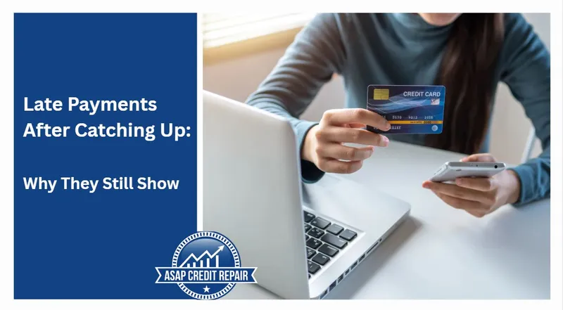 Late Payments After Catching Up: Why They Still Show