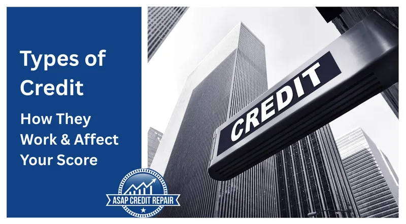 Types of Credit: How They Work & Affect Your Score