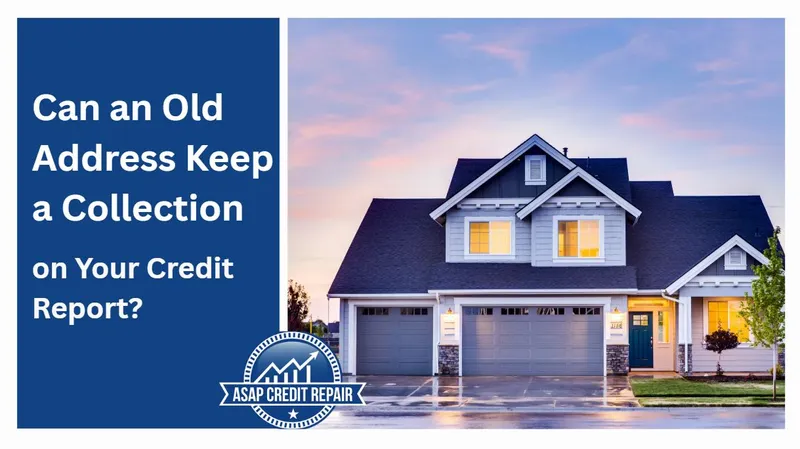 Can an Old Address Keep a Collection on Your Credit Report?