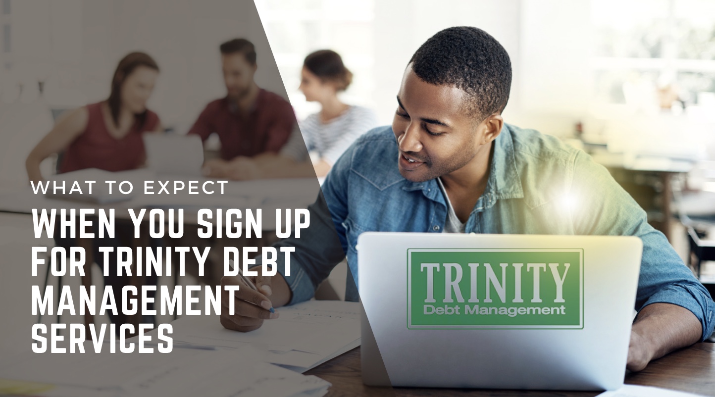 Trinity Debt Management: What to Expect When You Sign Up