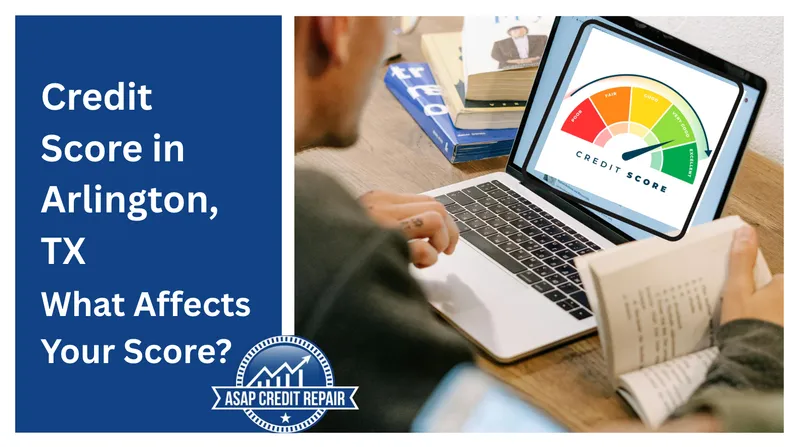 Credit Score in Arlington TX: What Affects Your Score?
