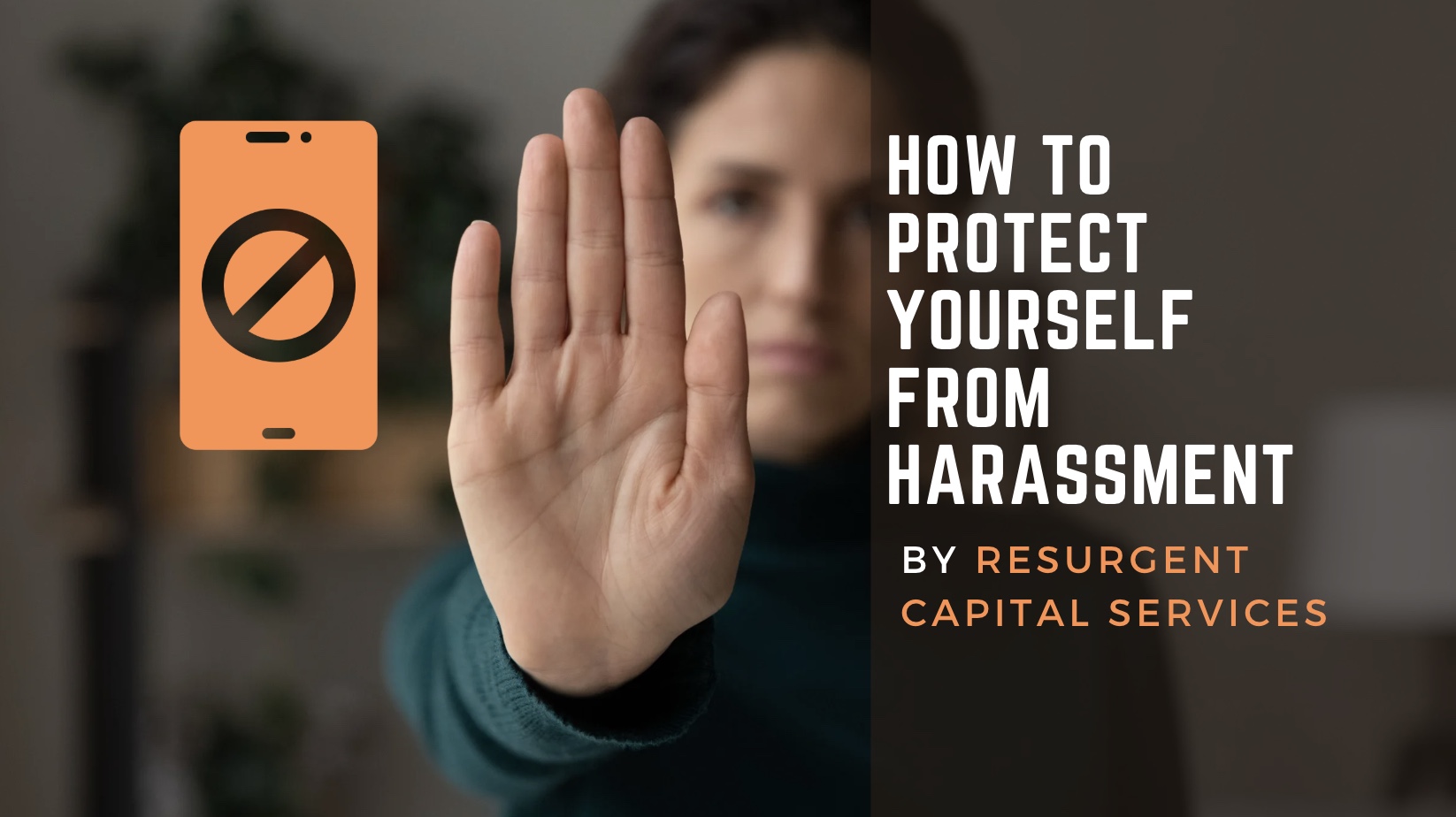 How to Protect Yourself from Harassment by Resurgent Capital Services 