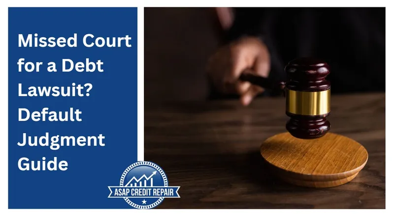 Missed Court for a Debt Lawsuit? Default Judgment Guide