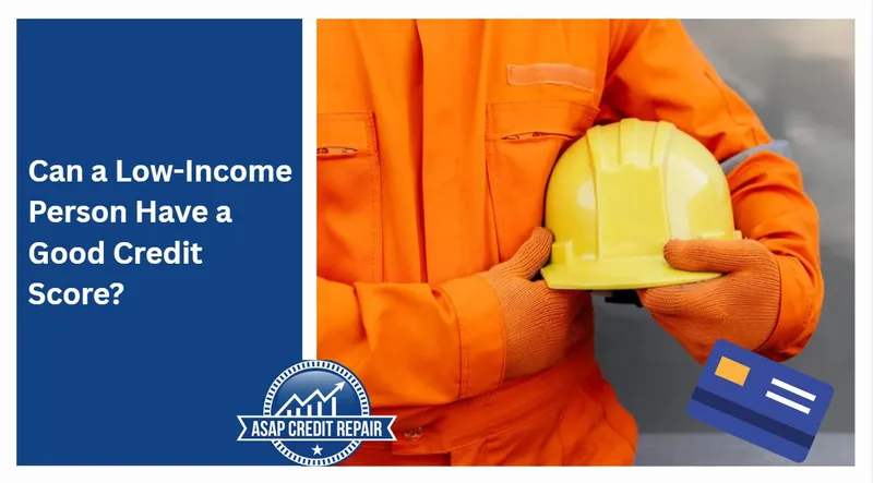 Can a Low-Income Person Have a Good Credit Score?