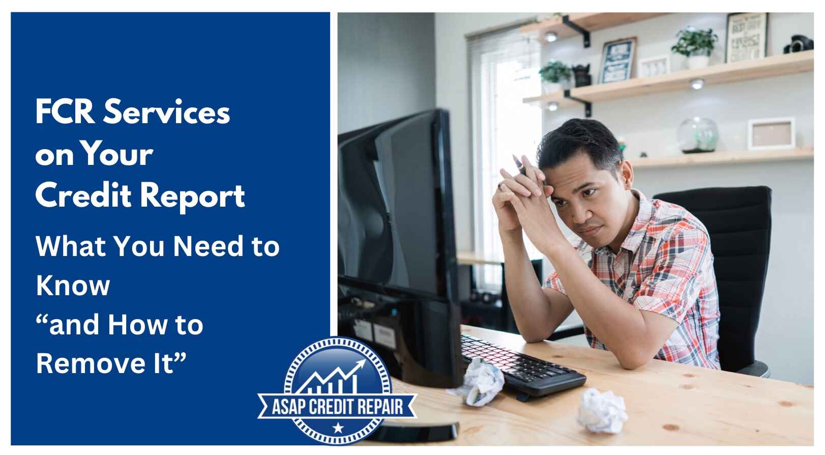 FCR Services on Your Credit Report: What You Need to Know (and How to Remove It)