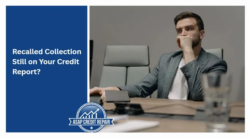 Recalled Collection Still on Your Credit Report?