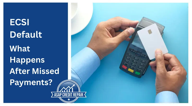 ECSI Default: What Happens After Missed Payments?