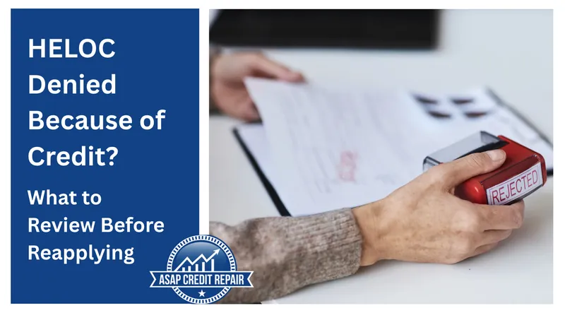 HELOC Denied Because of Credit? What to Review
