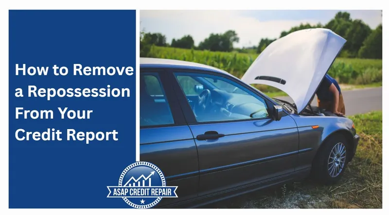 How to Remove a Repossession From Your Credit Report