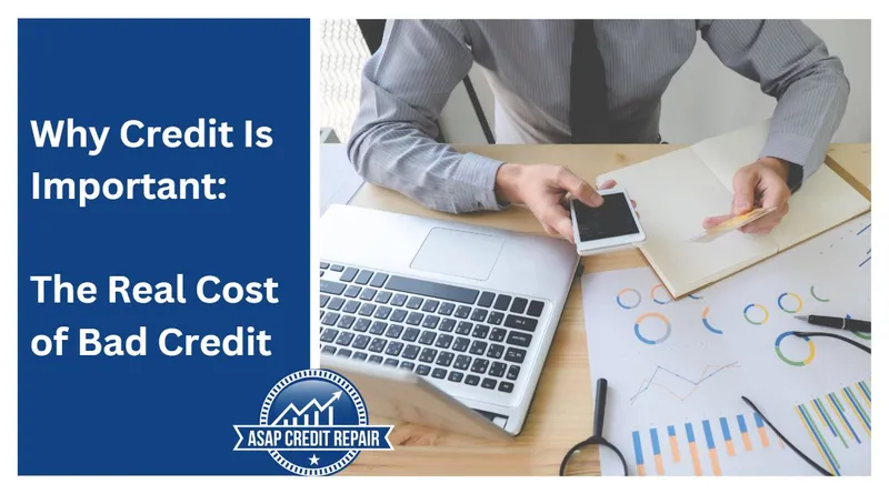 Why Credit Is Important: The Real Cost of Bad Credit
