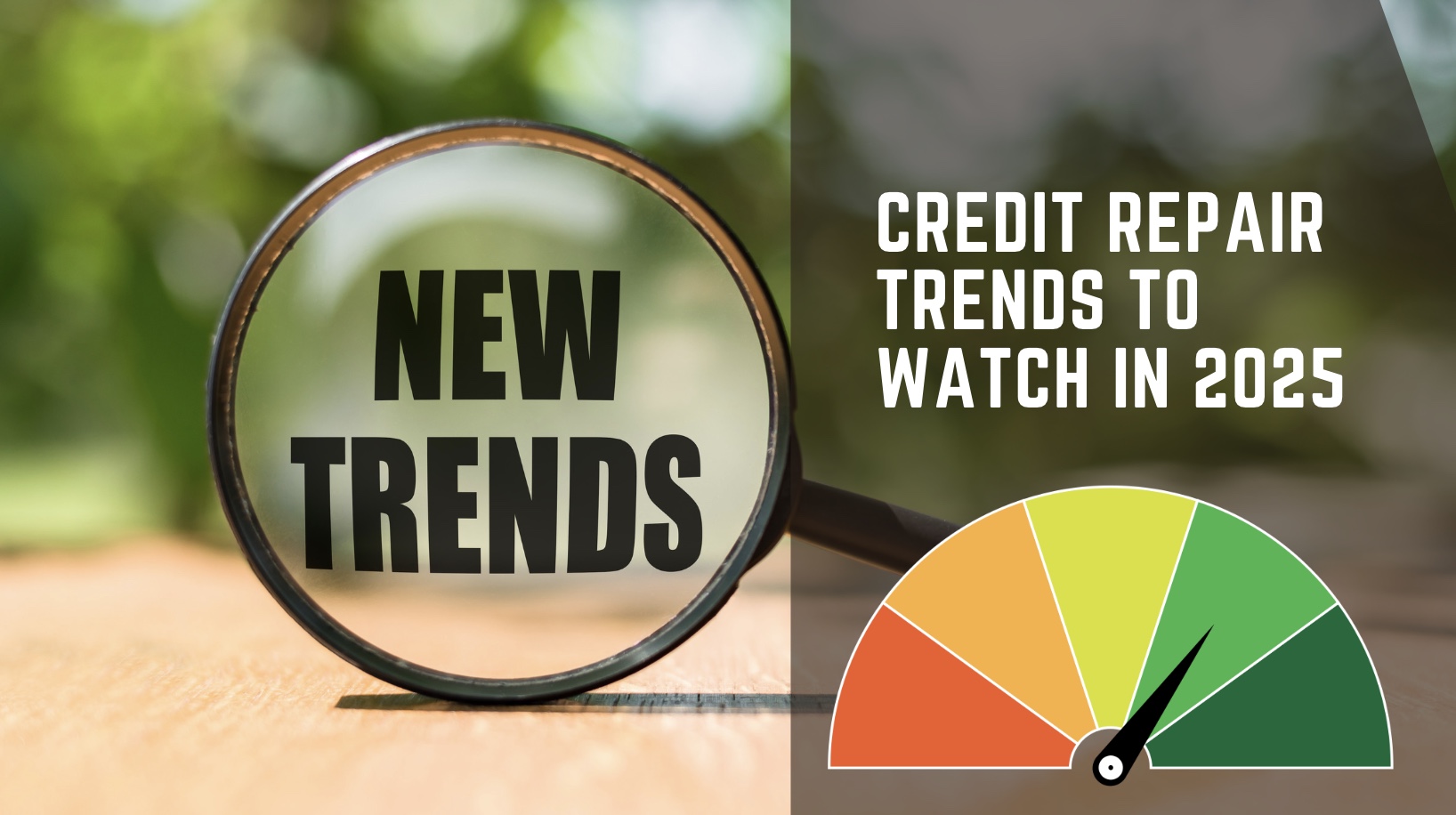 Top Credit Repair Trends You Can’t Afford to Miss in 2025