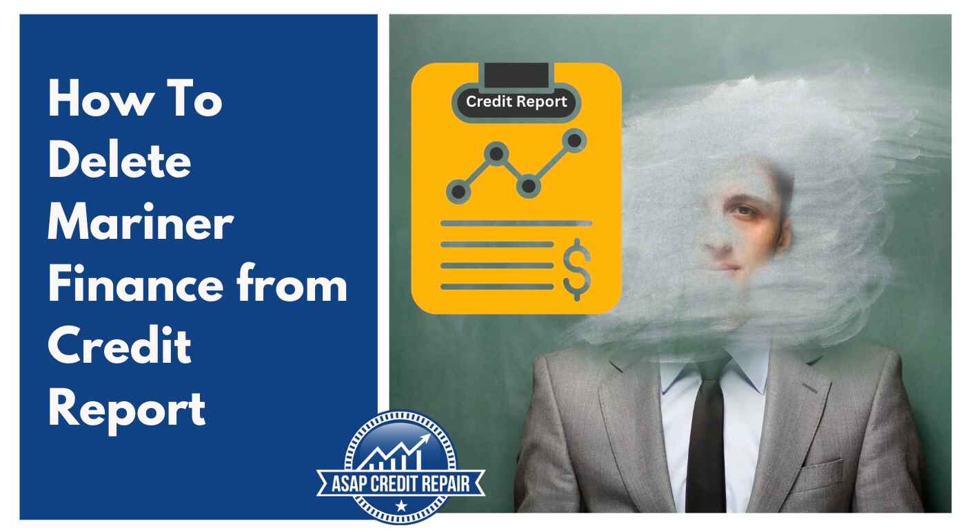 How To Delete Mariner Finance from a Credit Report: Proven Method That Works