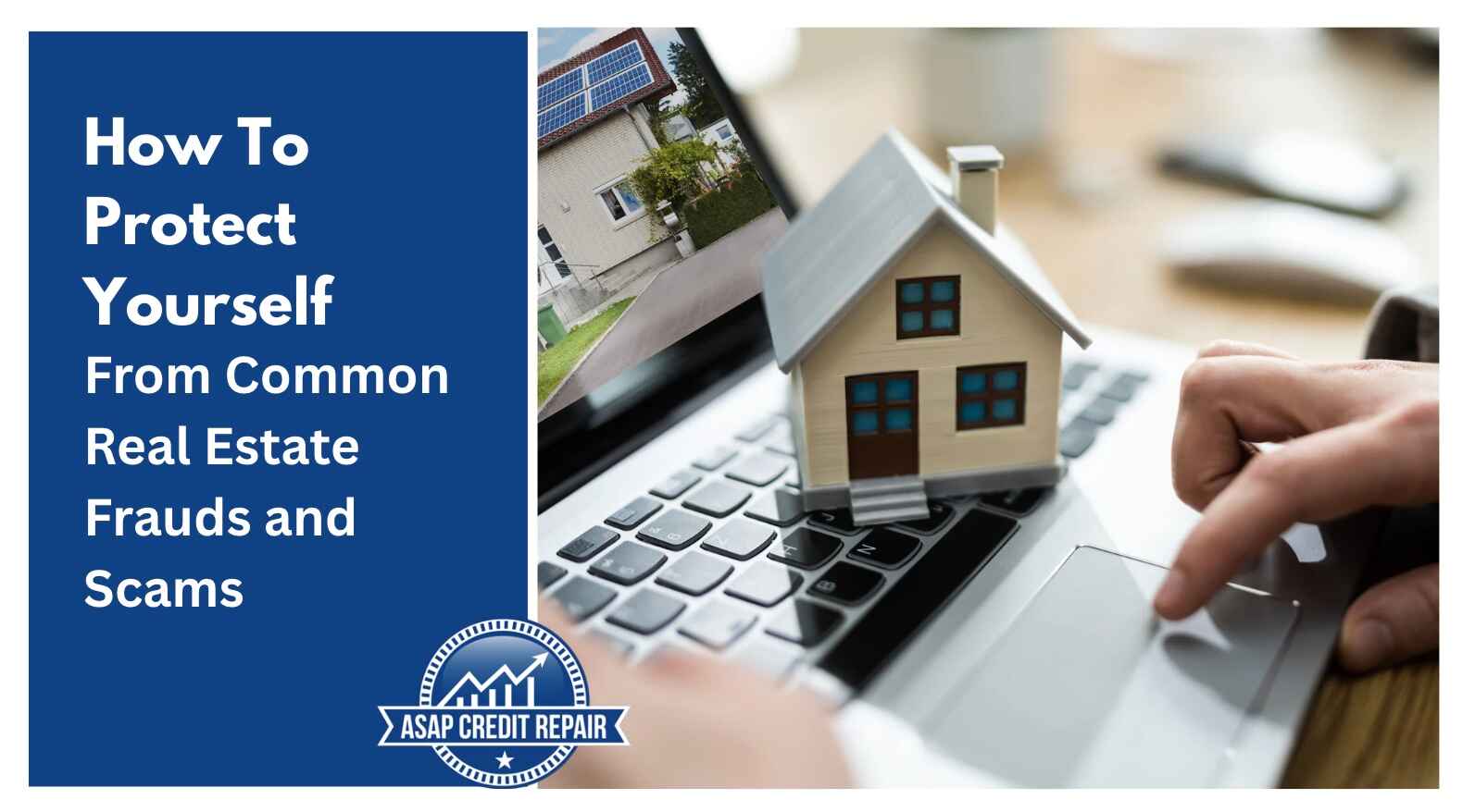 How To Protect Yourself From Common Real Estate Frauds and Scams