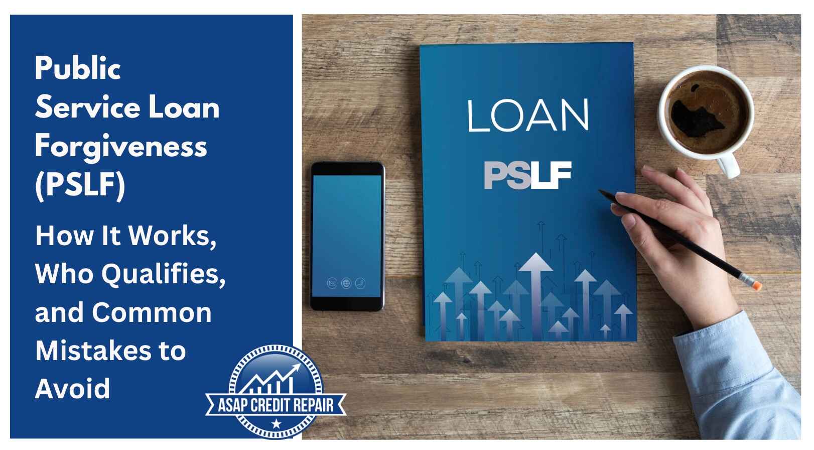 Public Service Loan Forgiveness (PSLF): How It Works, Who Qualifies, and Common Mistakes to Avoid