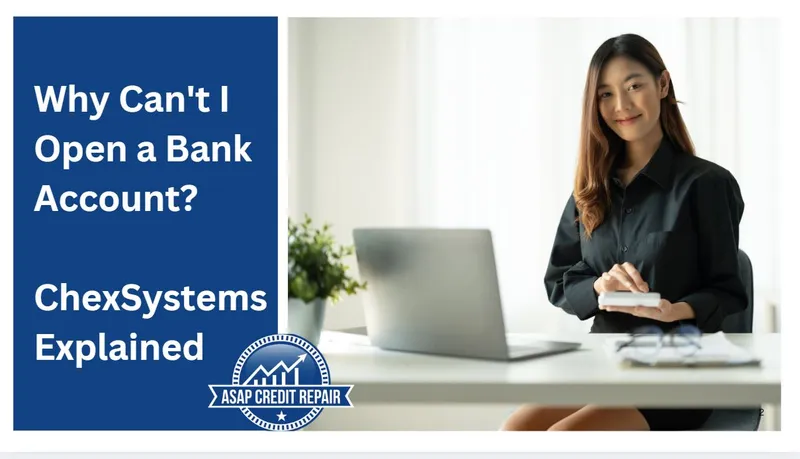 Why Can't I Open a Bank Account? ChexSystems Explained