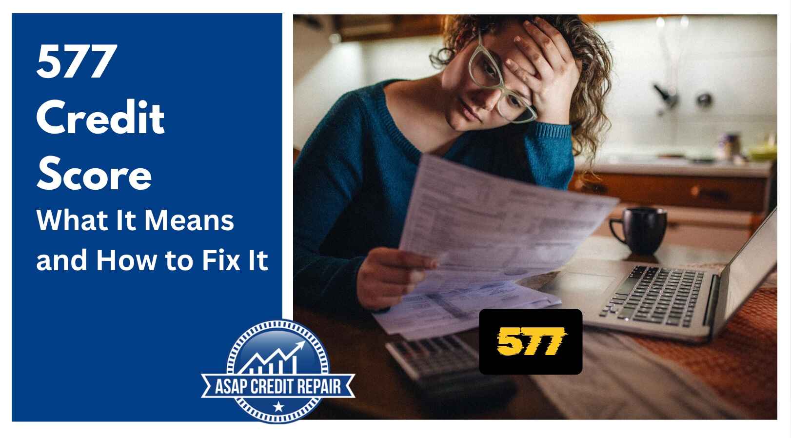 577 Credit Score: What You Can Get Approved For + How to Fix It