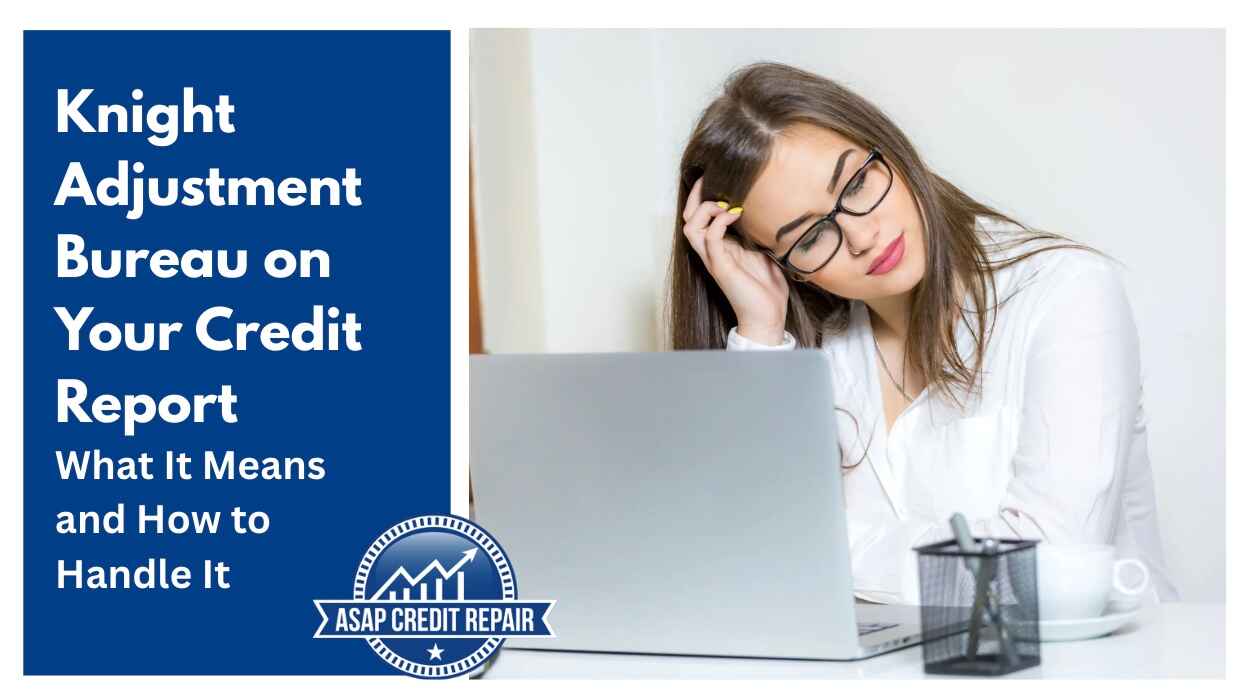 Knight Adjustment Bureau on Your Credit Report: What It Means and How to Handle It