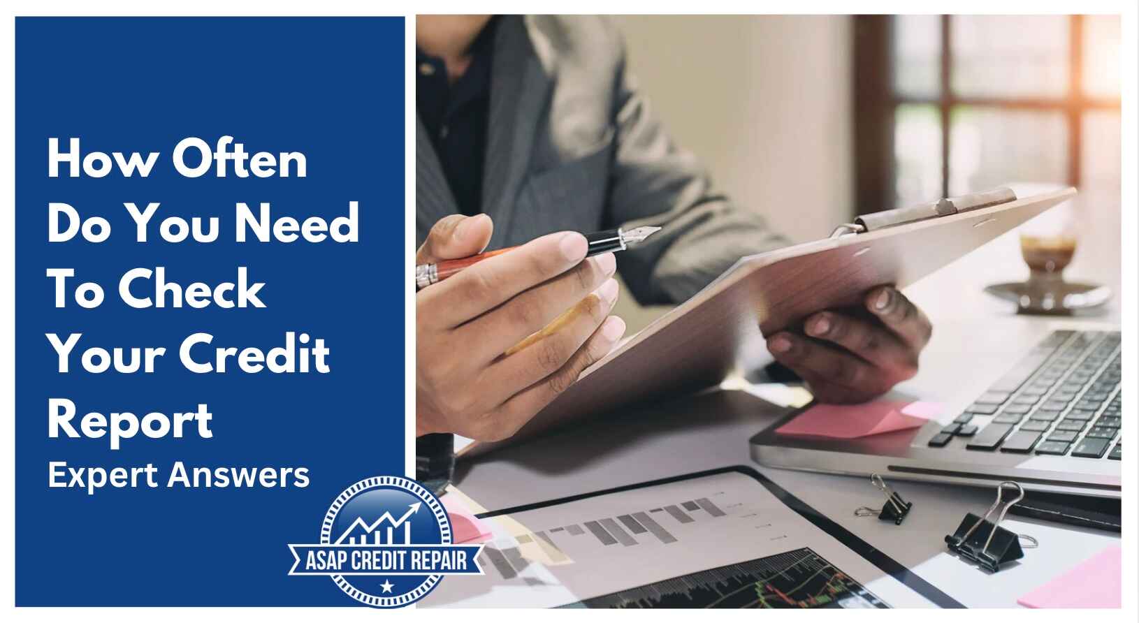 How Often Do You Need To Check Your Credit Report: Expert Answers