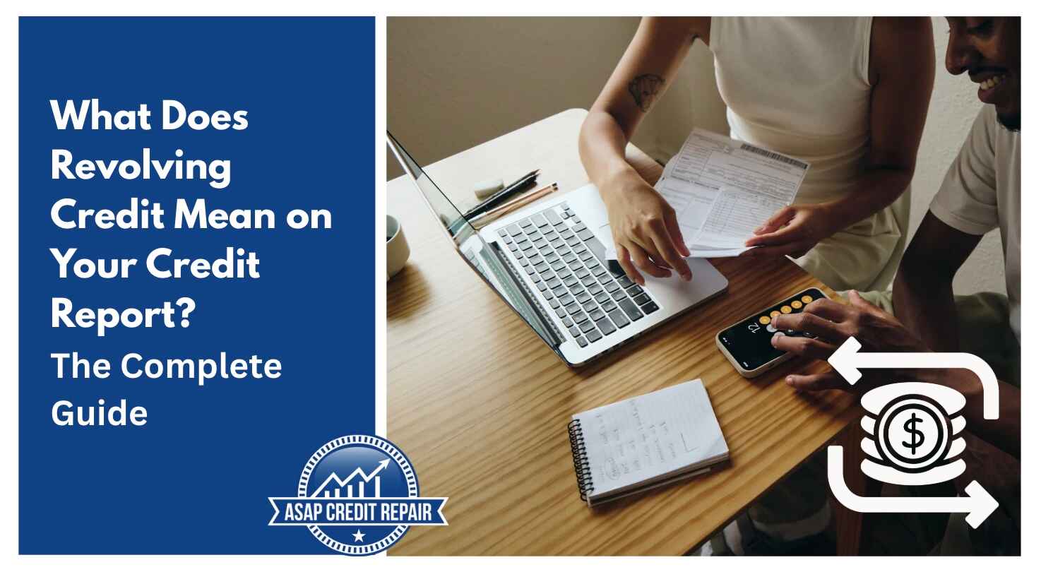 What Does Revolving Credit Mean on Your Credit Report?