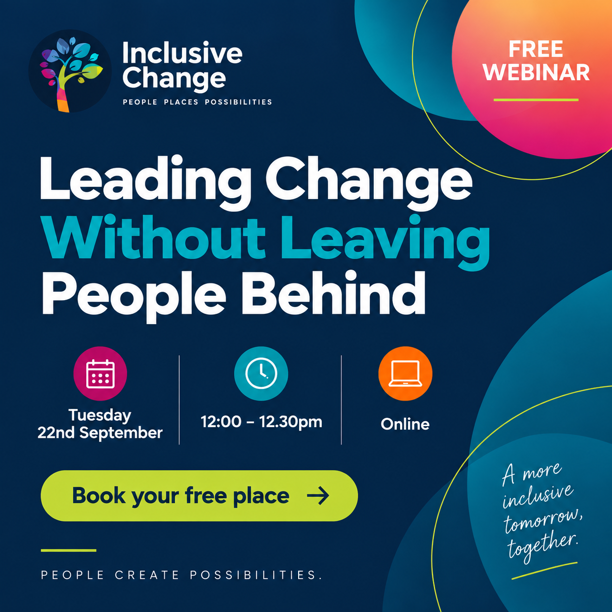 Free Leading Change Without Leaving People Behind webinar by Inclusive Change, Tuesday 22 September, 12:00–12:30pm online.