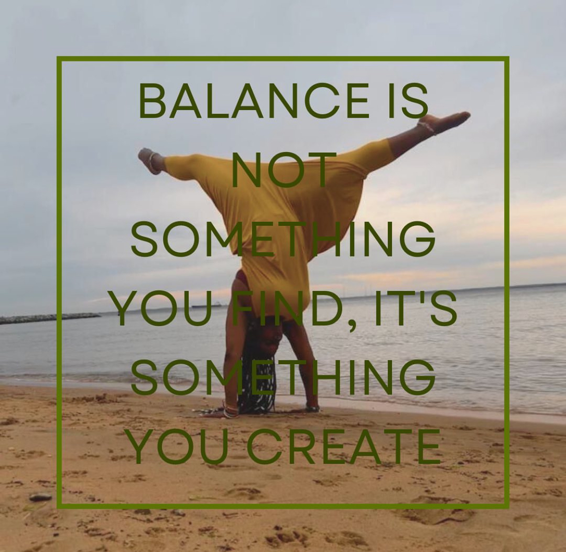 Dr. Z balancing on a beach beside the message, Balance is not something you find, it's something you create