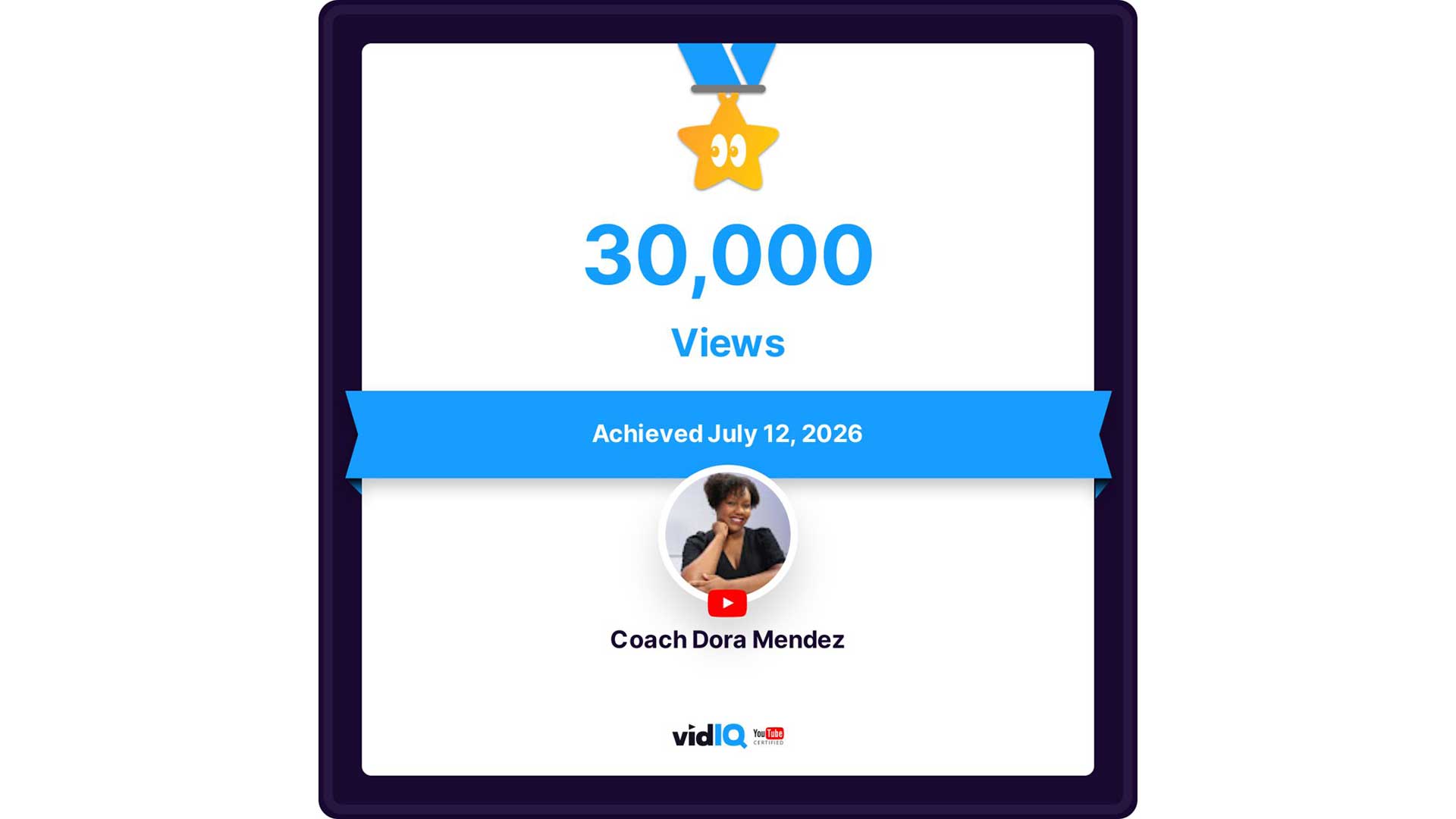 Graphic celebrating Coach Dora Mendez's YouTube milestone of 30,000 views, achieved on July 12, 2026. The award-style image features a gold star medal, bold blue "30,000 Views" text, a portrait of Coach Dora with the YouTube logo, and the vidIQ certification mark. Subscribe to Coach Dora's YouTube channel: https://youtube.com/@coachdoram