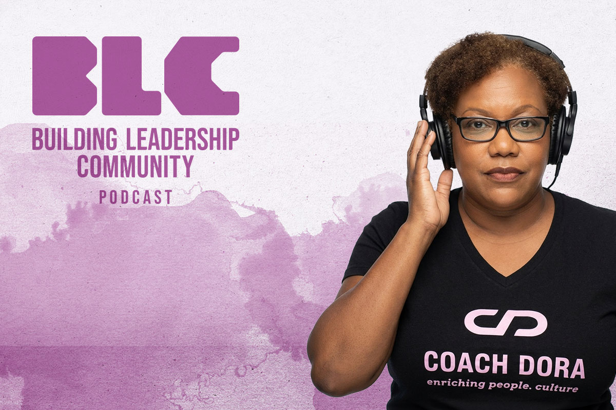 Building Leadership Community Podcast Season 4 | Coach Dora Mendez